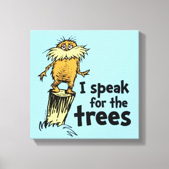 Dr. Seuss | I Speak For The Trees - Lorax Stump Canvas Print by DrSeussShop at Zazzle