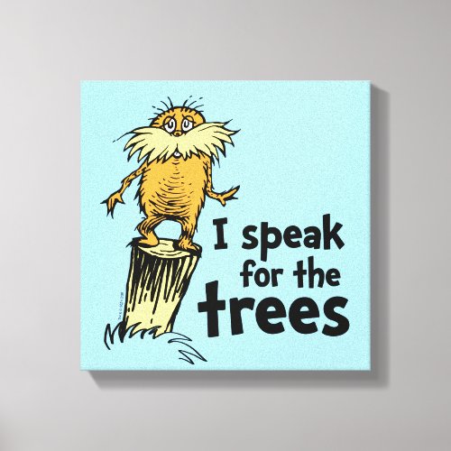 Dr Seuss  I Speak for the Trees _ Lorax Stump Canvas Print