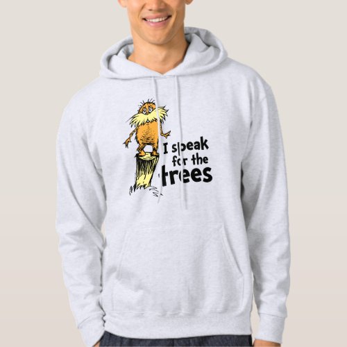 Dr Seuss  I Speak for the Trees _ Lorax Stump Hoodie