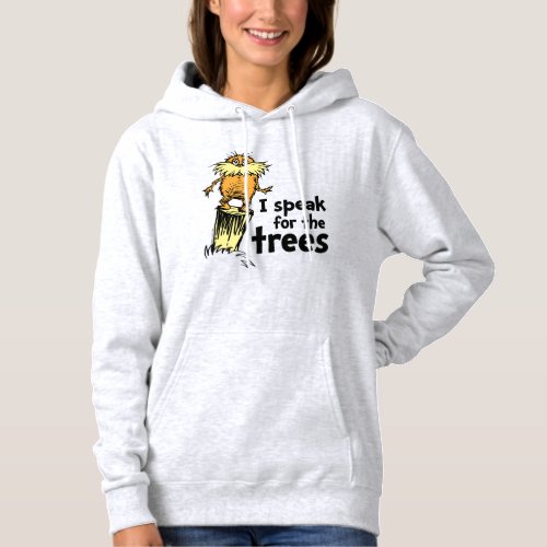 Dr Seuss  I Speak for the Trees _ Lorax Stump Hoodie