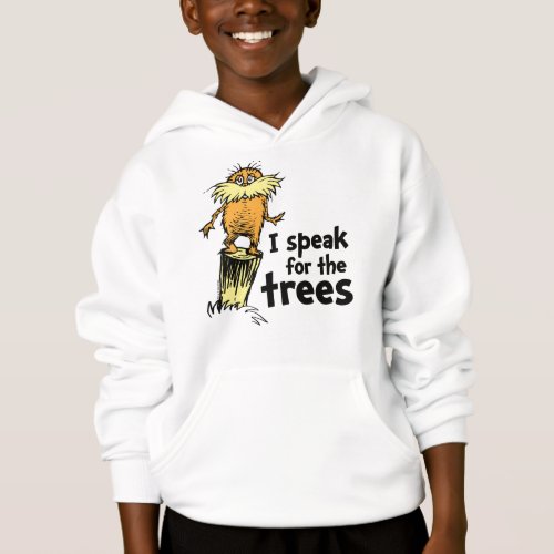 Dr Seuss  I Speak for the Trees _ Lorax Stump Hoodie