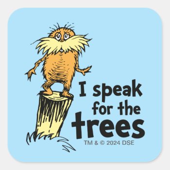 Dr. Seuss | I Speak For The Trees - Lorax Stump Square Sticker by DrSeussShop at Zazzle