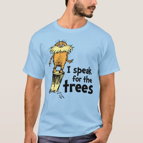 Dr Seuss  I Speak for the Trees _ Lorax Stump T_Shirt