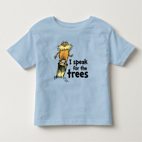Dr Seuss  I Speak for the Trees _ Lorax Stump Toddler T_shirt