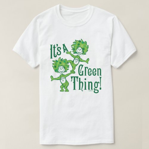 Dr Seuss  Its a Green Thing T_Shirt