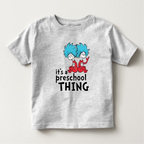Dr Seuss  Its A Preschool Thing Toddler T_shirt
