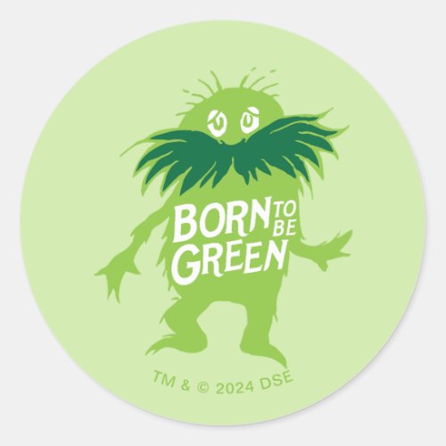 Dr Seuss  Lorax _ Born To Be Green Classic Round Sticker