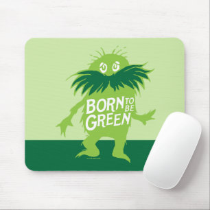 Dr. Seuss Lorax - Born To Be Green Mouse Pad