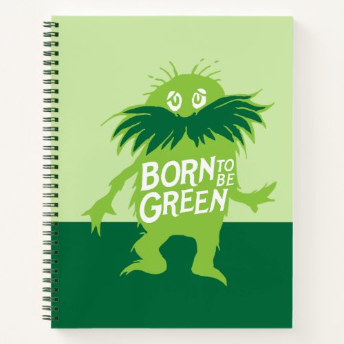 Dr Seuss  Lorax _ Born To Be Green Notebook