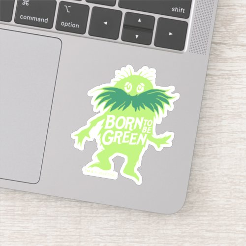 Dr Seuss  Lorax _ Born To Be Green Sticker