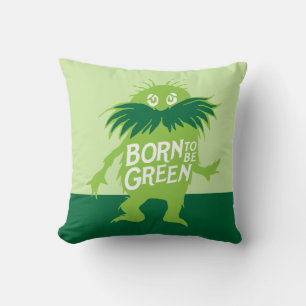 Dr. Seuss Lorax - Born To Be Green Throw Pillow