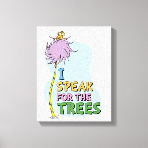Dr Seuss  Lorax _ I Speak for the Trees Canvas Print