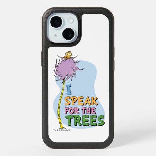 Dr Seuss  Lorax _ I Speak for the Trees iPhone 15 Case