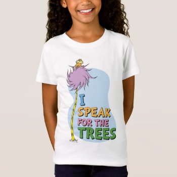 Dr. Seuss | Lorax - I Speak For The Trees T-shirt by DrSeussShop at Zazzle