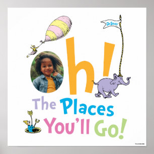Dr. Seuss Oh, The Places You'll Go! Photo Poster