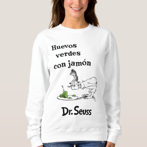 Dr. Seuss Spanish Green Eggs and Ham Sweatshirt
