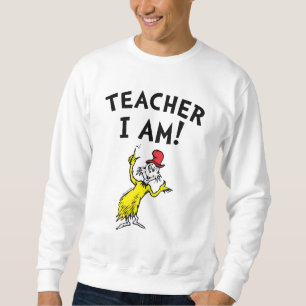 Dr. Seuss   Teacher I Am! Sweatshirt