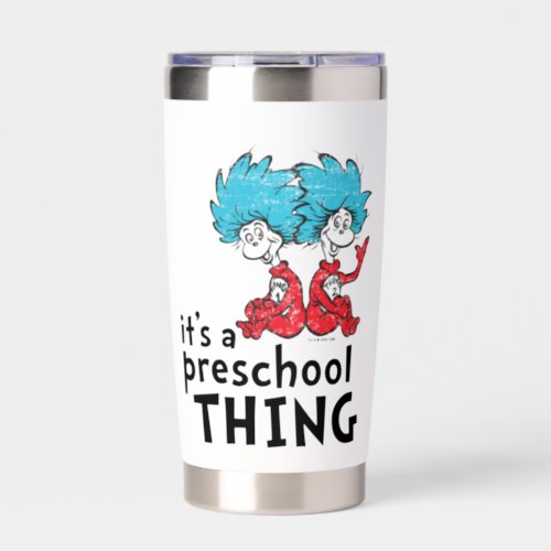 Dr Seuss  Teacher Its A Preschool Thing Insulated Tumbler