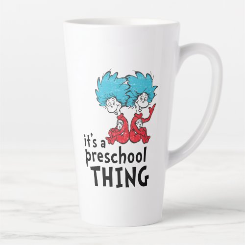 Dr Seuss  Teacher Its A Preschool Thing Latte Mug