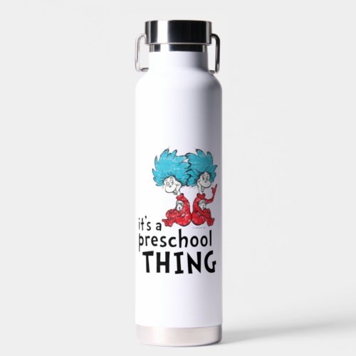 Dr Seuss  Teacher Its A Preschool Thing Water Bottle