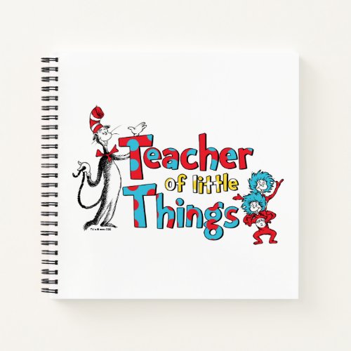 Dr Seuss  Teacher of little Things Notebook