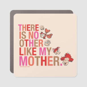 Dr. Seuss There Is No Other Like My Mother Car Magnet