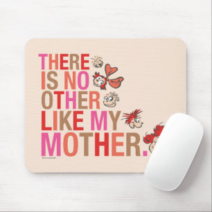 Dr. Seuss There Is No Other Like My Mother Mouse Pad
