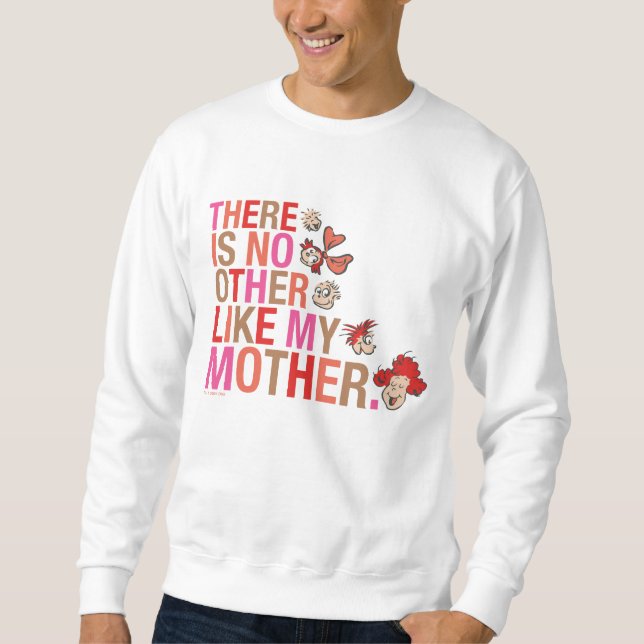 Dr. Seuss | There Is No Other Like My Mother Sweatshirt (Front)