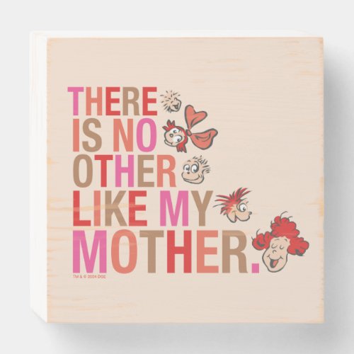 Dr Seuss  There Is No Other Like My Mother Wooden Box Sign