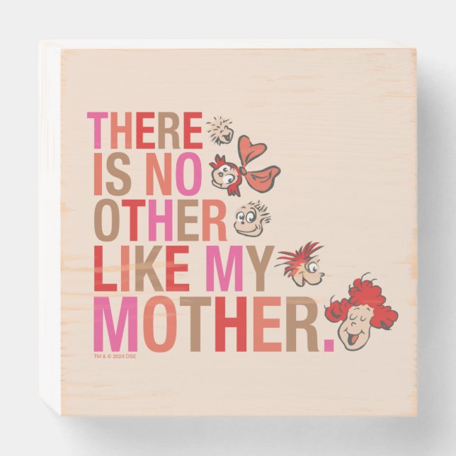 Dr. Seuss | There Is No Other Like My Mother Wooden Box Sign (Front Horizontal)