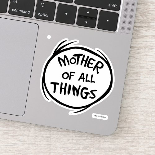 Dr Seuss  Thing 1 Thing 2 _ Mother of all Things Sticker