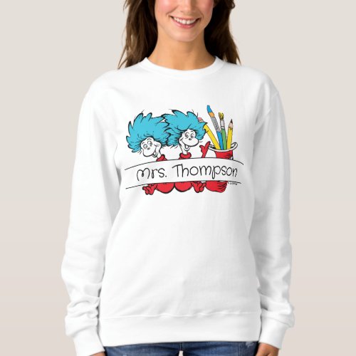 Dr Seuss  Thing 1 Thing 2 Teacher Name Sweatshirt