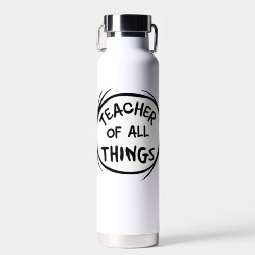Dr Seuss Thing 1 Thing 2 _ Teacher of all Things Water Bottle