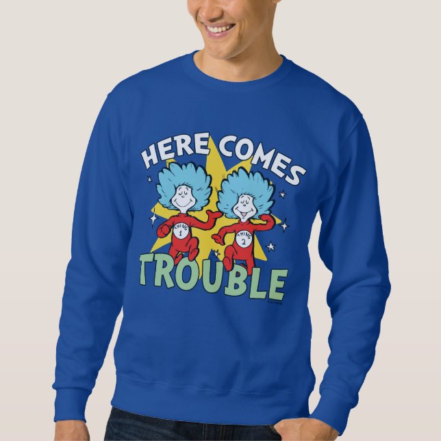 Dr. Seuss | Thing One Thing Two Here Comes Trouble Sweatshirt (Front)