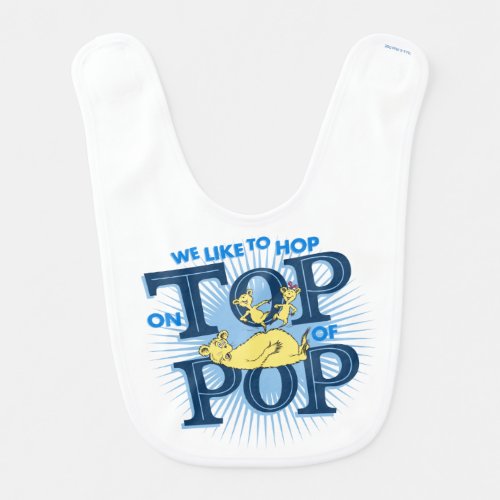 Dr Seuss  We Like To Hop On Top Of Pop Baby Bib