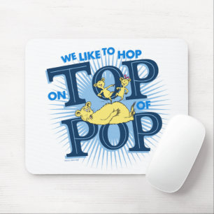 Dr. Seuss   We Like To Hop On Top Of Pop Mouse Pad
