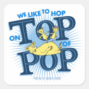 Dr. Seuss   We Like To Hop On Top Of Pop Square Sticker