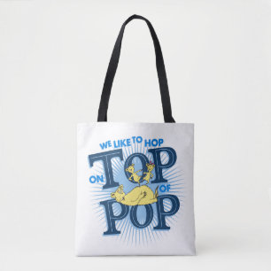 Dr. Seuss We Like To Hop On Top Of Pop Tote Bag
