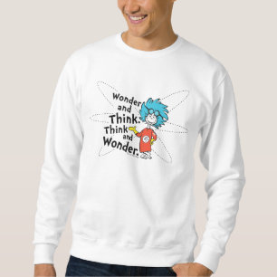 Dr. Seuss Wonder and Think. Think and Wonder. Sweatshirt