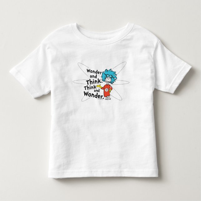 Dr. Seuss | Wonder and Think. Think and Wonder. Toddler T-shirt (Front)