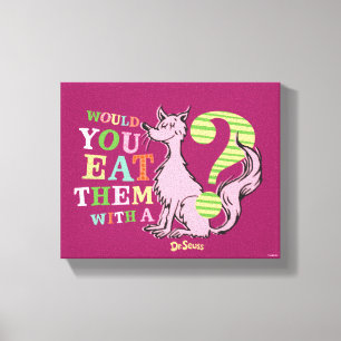 Dr. Seuss Would You Eat Them With A Fox? Canvas Print