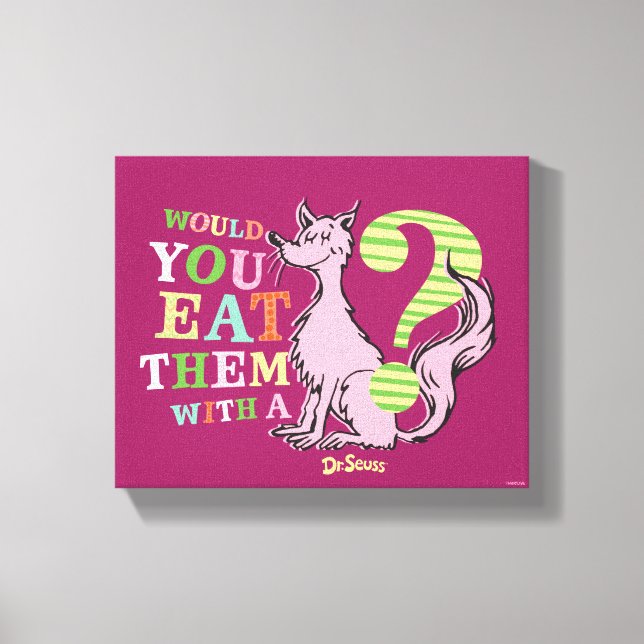 Dr. Seuss | Would You Eat Them With A Fox? Canvas Print (Front)