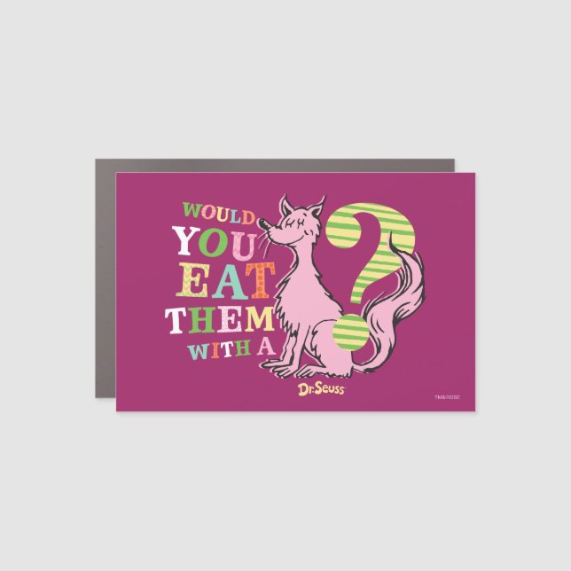 Dr. Seuss | Would You Eat Them With A Fox? Car Magnet (Front)