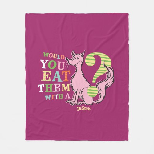 Dr Seuss  Would You Eat Them With A Fox Fleece Blanket