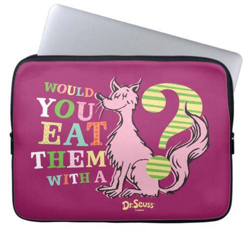 Dr Seuss  Would You Eat Them With A Fox Laptop Sleeve