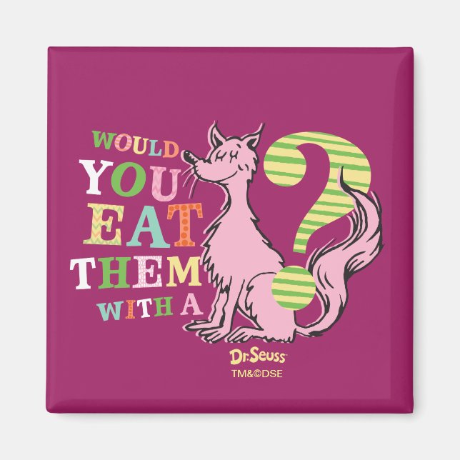 Dr. Seuss | Would You Eat Them With A Fox? Magnet (Front)