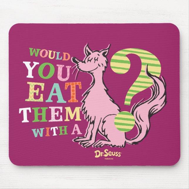 Dr. Seuss | Would You Eat Them With A Fox? Mouse Pad (Front)