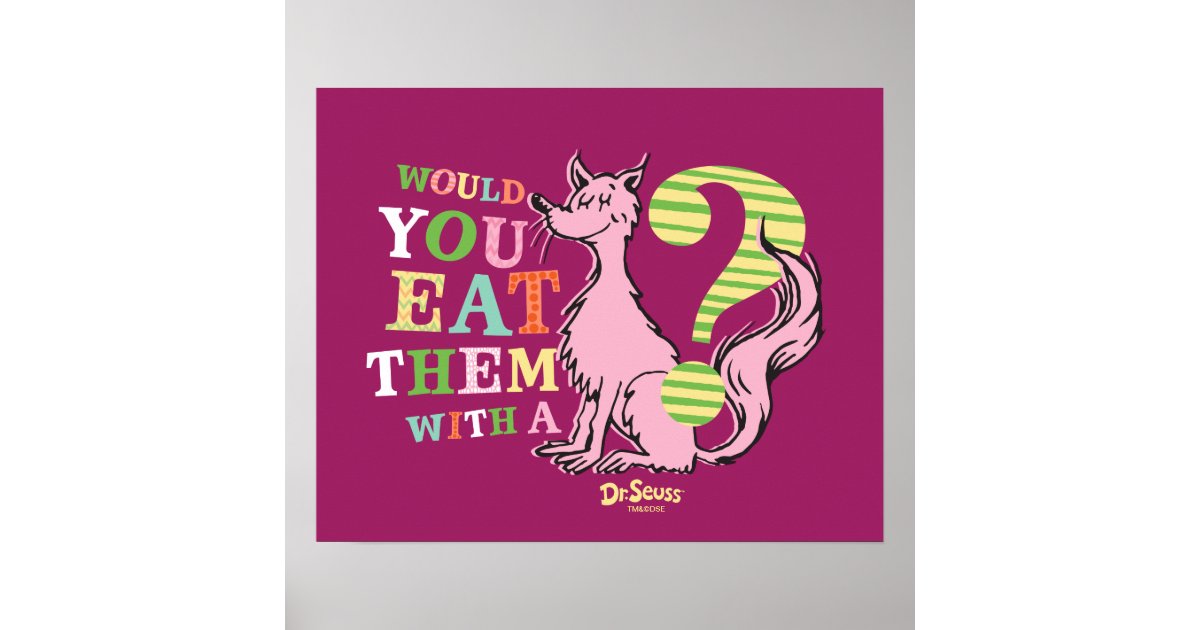 Dr Seuss Would You Eat Them With A Fox Poster Zazzle Com