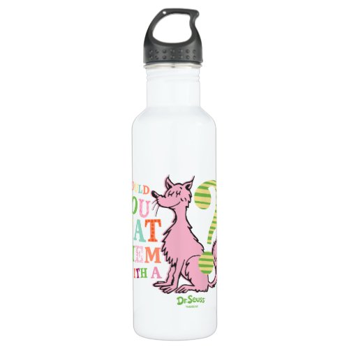 Dr Seuss  Would You Eat Them With A Fox Stainless Steel Water Bottle