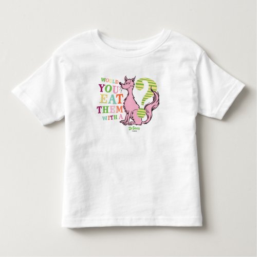 Dr Seuss  Would You Eat Them With A Fox Toddler T_shirt